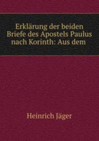 Erklarung der beiden Briefe des Apostels Paulus nach Korinth: Aus dem .