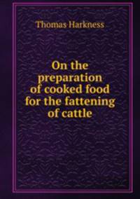 On the preparation of cooked food for the fattening of cattle