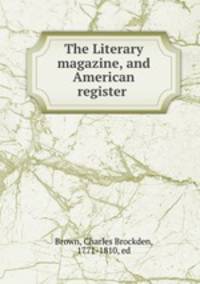 The Literary magazine, and American register