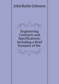 Engineering Contracts and Specifications: Including a Brief Synopsis of the .