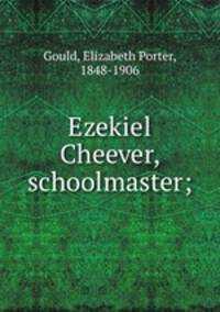 Ezekiel Cheever, schoolmaster;