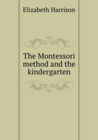 The Montessori method and the kindergarten