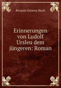 Erinnerungen von Ludolf Ursleu dem jngeren: Roman