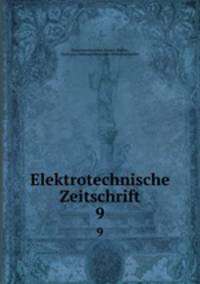 Elektrotechnische Zeitschrift. 9