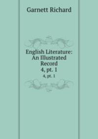 English Literature: An Illustrated Record. 4, pt. 1