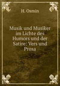 Musik und Musiker im Lichte des Humors und der Satire: Vers und Prosa