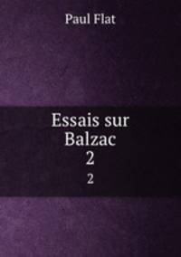 Essais sur Balzac. 2
