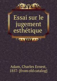 Essai sur le jugement esthe?tique