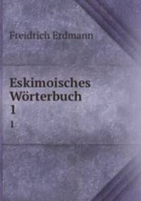 Eskimoisches Wrterbuch. 1