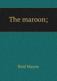 The maroon;