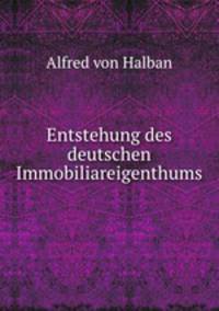 Entstehung des deutschen Immobiliareigenthums