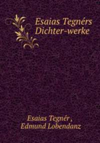 Esaias Tegners Dichter-werke