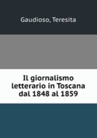 Il giornalismo letterario in Toscana dal 1848 al 1859