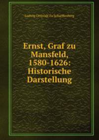 Ernst, Graf zu Mansfeld, 1580-1626: Historische Darstellung