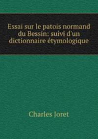 Essai sur le patois normand du Bessin: suivi d