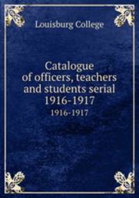 Catalogue of officers, teachers and students serial. 1916-1917