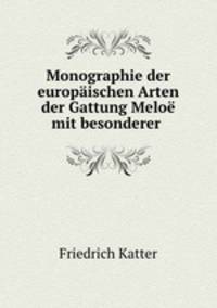 Monographie der europaischen Arten der Gattung Meloe mit besonderer .