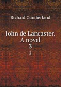 John de Lancaster. A novel. 3