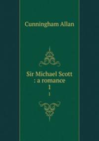 Sir Michael Scott : a romance. 1