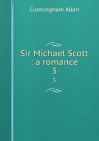 Sir Michael Scott : a romance. 3