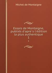 Essais de Montaigne, publie?s d