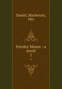 Fernley Manor : a novel. 1