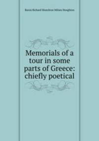 Memorials of a tour in some parts of Greece: chiefly poetical