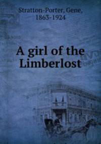 A girl of the Limberlost