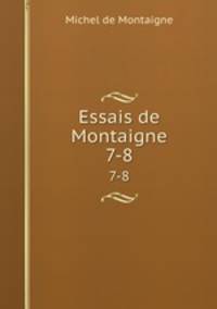 Essais de Montaigne. 7-8