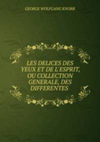 LES DELICES DES YEUX ET DE L