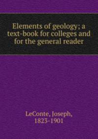Elements of geology; a text-book for colleges and for the general reader
