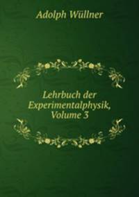 Lehrbuch der Experimentalphysik, Volume 3