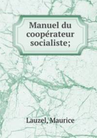 Manuel du coope?rateur socialiste;