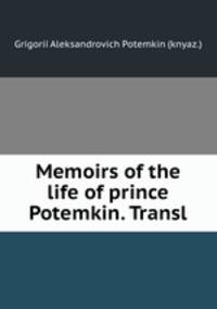 Memoirs of the life of prince Potemkin. Transl
