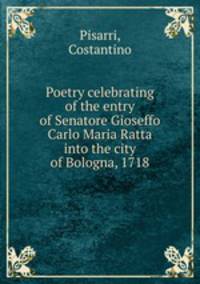 Poetry celebrating of the entry of Senatore Gioseffo Carlo Maria Ratta into the city of Bologna, 1718