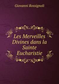 Les Merveilles Divines dans la Sainte Eucharistie