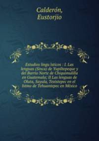 Estudios lingu?i?sticos : I. Las lenguas (Sinca) de Yupiltepeque y del Barrio Norte de Chiquimulilla en Guatemala; II Las lenguas de Oluta, Sayula, Texistepec en el Istmo de Tehuantepec en Me?xico