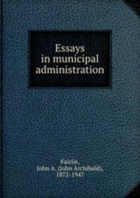 Essays in municipal administration