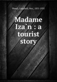 Madame Iza?n : a tourist story