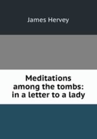 Meditations among the tombs: in a letter to a lady