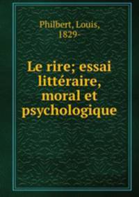 Le rire; essai litteraire, moral et psychologique