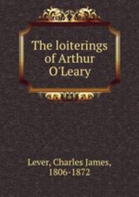 The loiterings of Arthur O