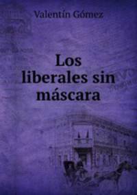Los liberales sin mascara