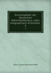 Encyclopdie der deutschen Nationalliteratur; oder, biographisch-kritisches .. 3