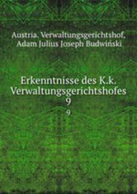 Erkenntnisse des K.k. Verwaltungsgerichtshofes. 9