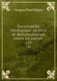 Encyclopdie thologique: ou Srie de dictionnaires sur toutes les parties .. 126