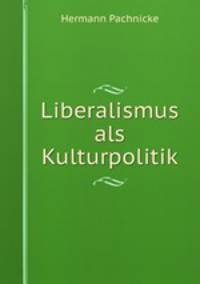 Liberalismus als Kulturpolitik