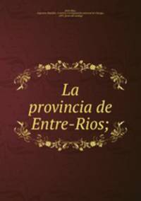 La provincia de Entre-Rios;