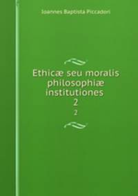 Ethic seu moralis philosophi institutiones .. 2