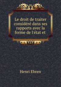 Le droit de traiter considere dans ses rapports avec la forme de l